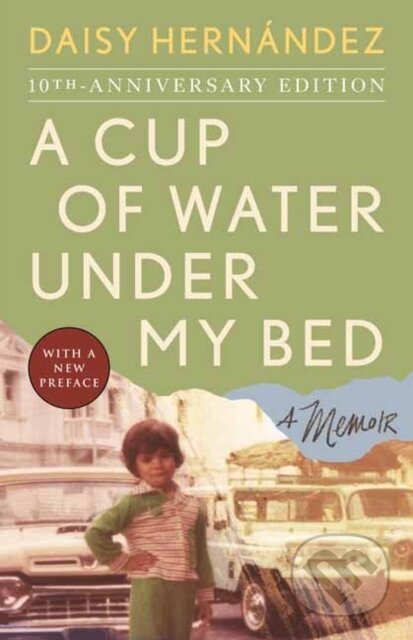 Kniha: A Cup of Water Under My Bed (Daisy Hern Ndez). Beacon Press, 2024 Kniha: A Cup of Water Under My Bed (Daisy Hern Ndez). Beacon Press, 2024