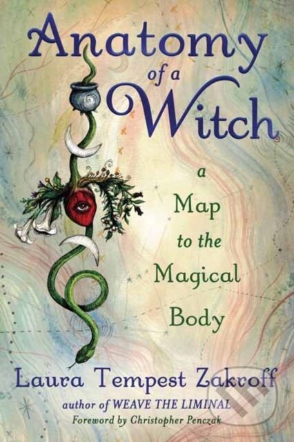 Kniha: Anatomy of a Witch (Laura Tempest Zakroff). Llewellyn Publications, 2021 Kniha: Anatomy of a Witch (Laura Tempest Zakroff). Llewellyn Publications, 2021