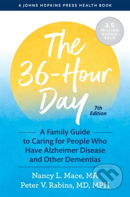 Kniha: The 36-Hour Day (Nancy L. Mace a Peter V. Rabins). Johns Hopkins University, 2021 Kniha: The 36-Hour Day (Nancy L. Mace a Peter V. Rabins). Johns Hopkins University, 2021