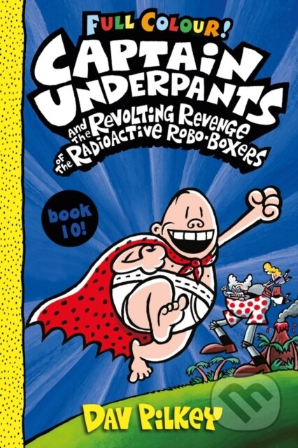 Kniha: Captain Underpants and the Revolting Revenge of the Radioactive Robo-Boxers Colour (Dav Pilkey). Scholastic, 2021 Kniha: Captain Underpants and the Revolting Revenge of the Radioactive Robo-Boxers Colour (Dav Pilkey). Scholastic, 2021