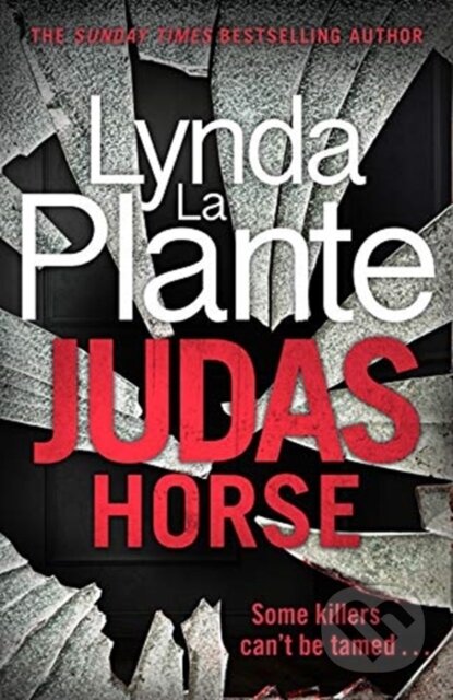 Kniha: JUDAS HORSE (Lynda La Plante). Bonnier Zaffre, 2021 Kniha: JUDAS HORSE (Lynda La Plante). Bonnier Zaffre, 2021