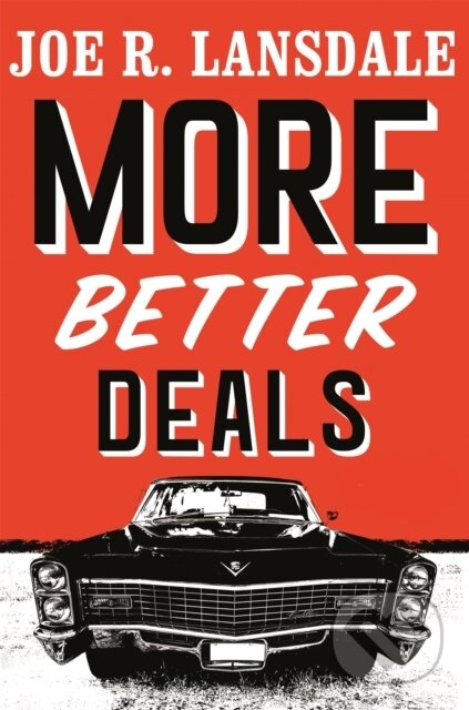 Kniha: More Better Deals (Joe R. Lansdale). Mulholland Books, 2021 Kniha: More Better Deals (Joe R. Lansdale). Mulholland Books, 2021