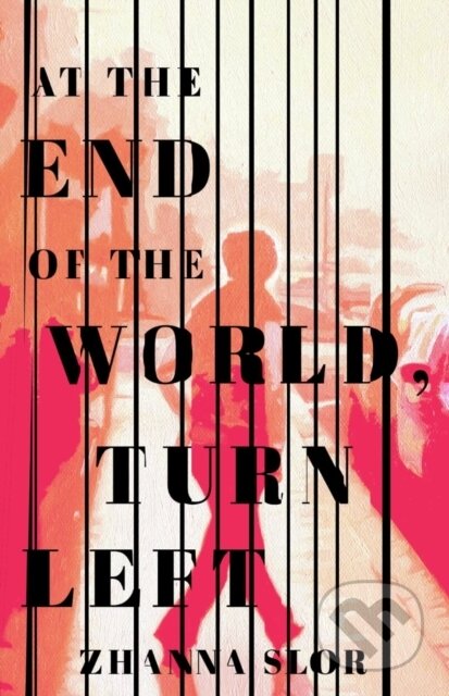 Kniha: At the End of the World, Turn Left (Zhanna Slor). Agora, 2021 Kniha: At the End of the World, Turn Left (Zhanna Slor). Agora, 2021