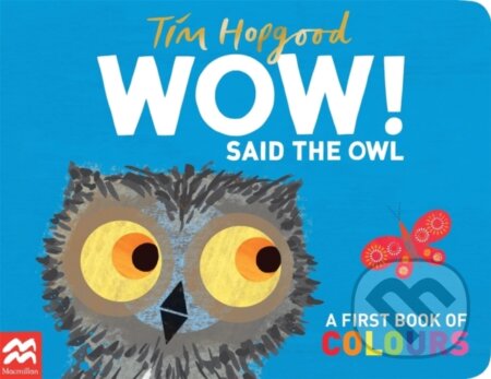 Kniha: WOW! Said the Owl (Tim Hopgood). Pan Macmillan, 2022 Kniha: WOW! Said the Owl (Tim Hopgood). Pan Macmillan, 2022