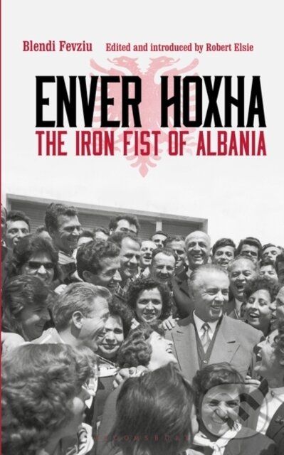 Kniha: Enver Hoxha (Blendi Fevziu a Robert Elsie). Bloomsbury, 2022 Kniha: Enver Hoxha (Blendi Fevziu a Robert Elsie). Bloomsbury, 2022