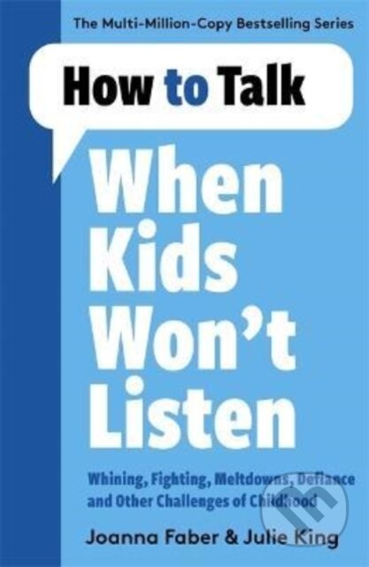 Kniha: How to Talk When Kids Won't Listen (Joanna Faber). Lagom, 2022 Kniha: How to Talk When Kids Won't Listen (Joanna Faber). Lagom, 2022