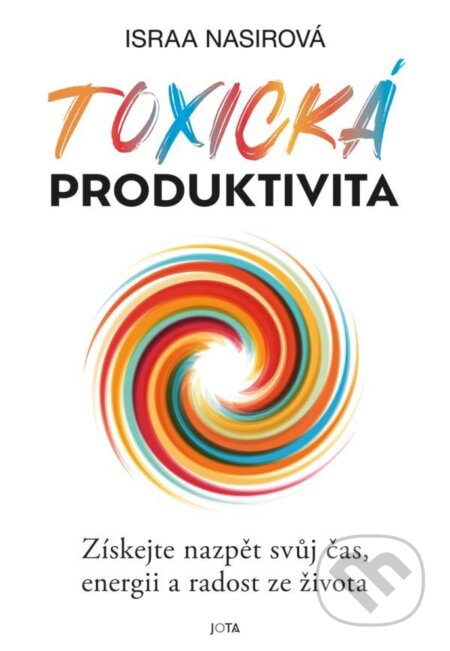 Kniha: Toxická produktivita (Israa Nasir). Jota, 2025 Kniha: Toxická produktivita (Israa Nasir). Jota, 2025