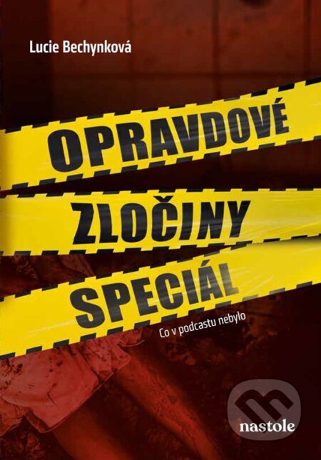 Kniha: Opravdové zločiny speciál (Lucie Bechynková). nastole, 2025 Kniha: Opravdové zločiny speciál (Lucie Bechynková). nastole, 2025