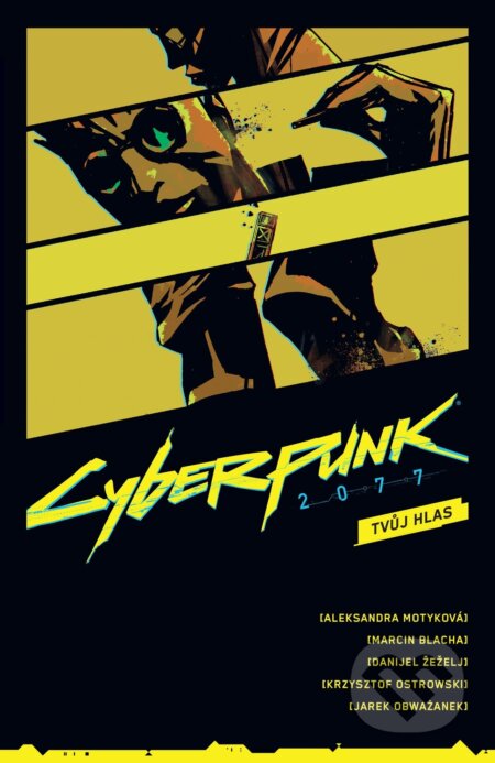 Kniha: Cyberpunk 2077: Tvůj hlas (Aleksandra Motykova, Marcin Blacha a Danijel Žeželj). Crew, 2025 Kniha: Cyberpunk 2077: Tvůj hlas (Aleksandra Motykova, Marcin Blacha a Danijel Žeželj). Crew, 2025