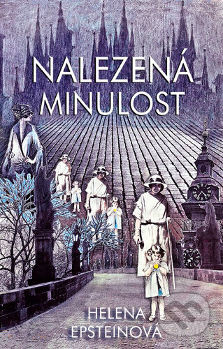 Kniha: Nalezená minulost (Helena Epsteinová). Rybka Publishers, 2025 Kniha: Nalezená minulost (Helena Epsteinová). Rybka Publishers, 2025
