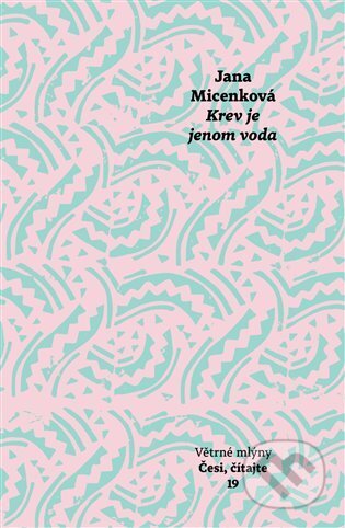 Kniha: Krev je jenom voda (Jana Micenková). Větrné mlýny, 2025 Kniha: Krev je jenom voda (Jana Micenková). Větrné mlýny, 2025