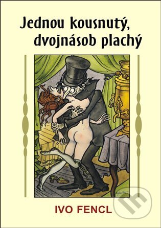Kniha: Jednou kousnutý, dvojnásob plachý (Ivo Fencl). ArtKrist, 2025 Kniha: Jednou kousnutý, dvojnásob plachý (Ivo Fencl). ArtKrist, 2025