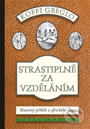 Kniha: Strastiplně za vzděláním (Koffi Gbeglo). KAVA-PECH, 2025 Kniha: Strastiplně za vzděláním (Koffi Gbeglo). KAVA-PECH, 2025