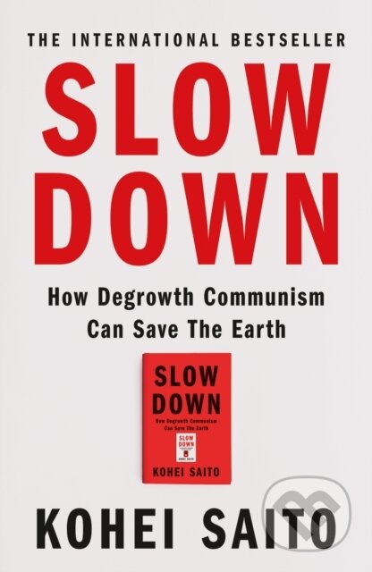 Kniha: Slow Down (Kohei Saito). Weidenfeld and Nicolson, 2025 Kniha: Slow Down (Kohei Saito). Weidenfeld and Nicolson, 2025