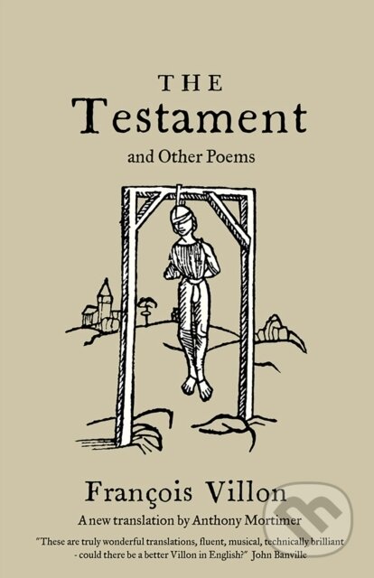 Kniha: The Testament and Other Poems: New Translation (Francois Villon). Alma Classics, 2023 Kniha: The Testament and Other Poems: New Translation (Francois Villon). Alma Classics, 2023