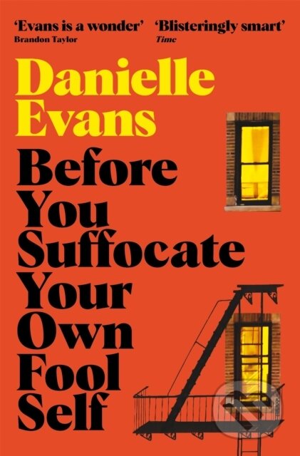 Kniha: Before You Suffocate Your Own Fool Self (Danielle Evans). Picador, 2023 Kniha: Before You Suffocate Your Own Fool Self (Danielle Evans). Picador, 2023
