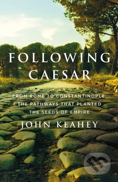 Kniha: Following Caesar (John Keahey). St. Martin´s Press, 2024 Kniha: Following Caesar (John Keahey). St. Martin´s Press, 2024