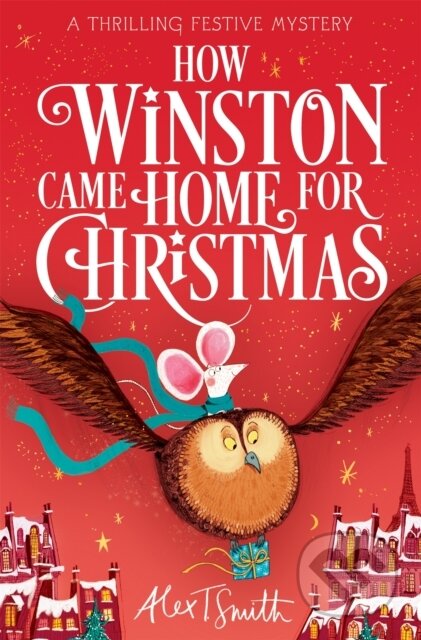 Kniha: How Winston Came Home for Christmas (Alex T. Smith). Pan Macmillan, 2024 Kniha: How Winston Came Home for Christmas (Alex T. Smith). Pan Macmillan, 2024
