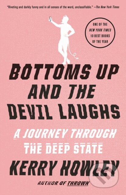Kniha: Bottoms Up and the Devil Laughs (Kerry Howley). Vintage Books, 2024 Kniha: Bottoms Up and the Devil Laughs (Kerry Howley). Vintage Books, 2024