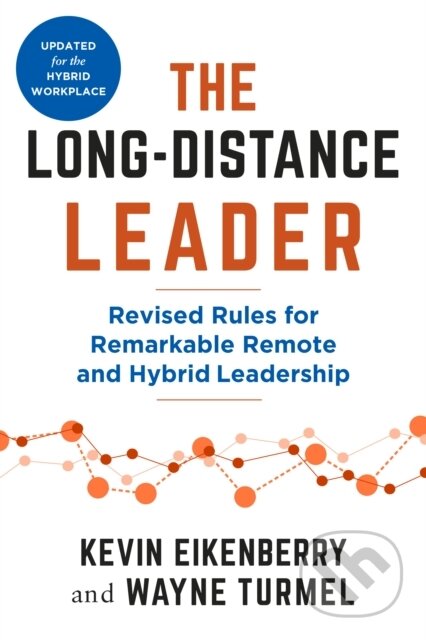 Kniha: The Long-Distance Leader, Second Edition (Kevin Eikenberry a Wayne Turmel). Berrett-Koehler Publishers, 2024 Kniha: The Long-Distance Leader, Second Edition (Kevin Eikenberry a Wayne Turmel). Berrett-Koehler Publishers, 2024