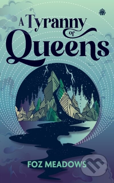 Kniha: A Tyranny of Queens (Foz Meadows). Angry Robot, 2025 Kniha: A Tyranny of Queens (Foz Meadows). Angry Robot, 2025