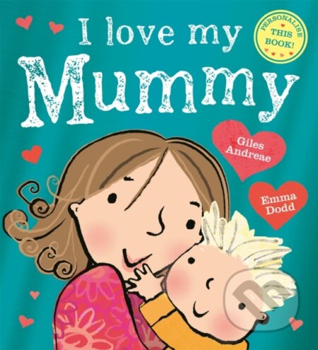 Kniha: I Love My Mummy (Giles Andreae). Orchard, 2021 Kniha: I Love My Mummy (Giles Andreae). Orchard, 2021