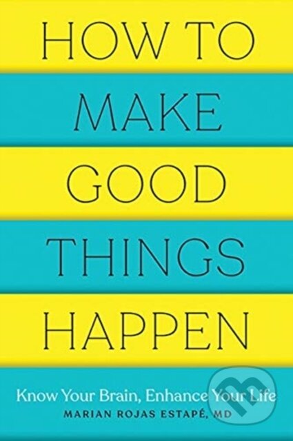 Kniha: How to Make Good Things Happen (M. D. Estape a Marian Rojas). Countryman Press Inc., 2021 Kniha: How to Make Good Things Happen (M. D. Estape a Marian Rojas). Countryman Press Inc., 2021