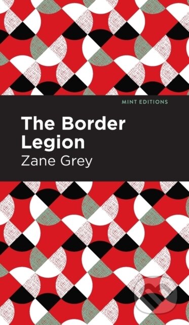 Kniha: The Border Legion (Zane Grey). , 2021 Kniha: The Border Legion (Zane Grey). , 2021