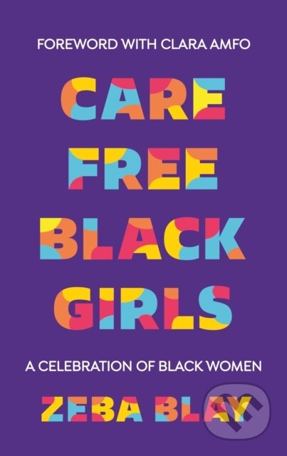Kniha: Carefree Black Girls (Zeba Blay). Square Peg, 2021 Kniha: Carefree Black Girls (Zeba Blay). Square Peg, 2021