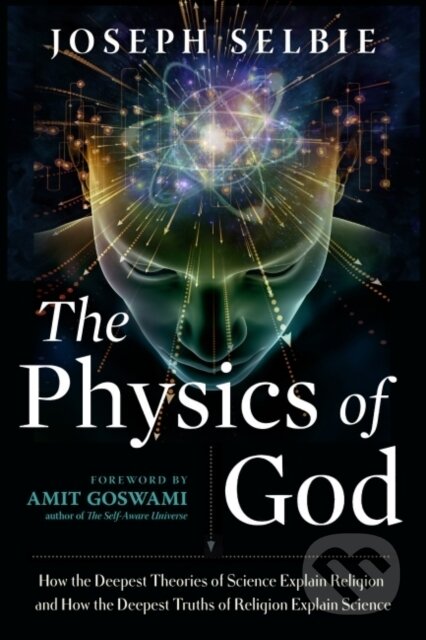 Kniha: The Physics of God (Joseph Selbie). New Page Books, 2021 Kniha: The Physics of God (Joseph Selbie). New Page Books, 2021