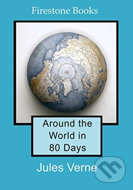 Kniha: Around the World in 80 Days: Dyslexia-Friendly Edition (Jules Verne). Firestone Books, 2021 Kniha: Around the World in 80 Days: Dyslexia-Friendly Edition (Jules Verne). Firestone Books, 2021