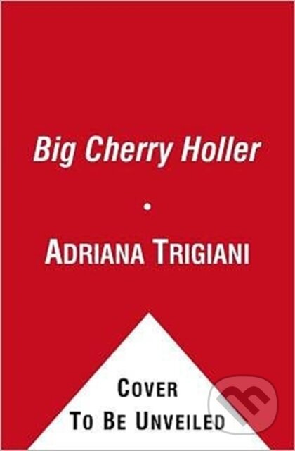 Kniha: Big Cherry Holler (Adriana Trigiani). Simon & Schuster, 2021 Kniha: Big Cherry Holler (Adriana Trigiani). Simon & Schuster, 2021