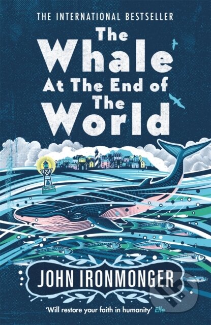 Kniha: The Whale at the End of the World (John Ironmonger). Weidenfeld and Nicolson, 2021 Kniha: The Whale at the End of the World (John Ironmonger). Weidenfeld and Nicolson, 2021