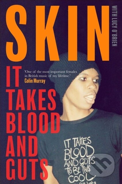 Kniha: It Takes Blood and Guts (Lucy O'Brien a Skin). Simon & Schuster, 2021 Kniha: It Takes Blood and Guts (Lucy O'Brien a Skin). Simon & Schuster, 2021