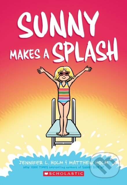 Kniha: Sunny Makes a Splash: A Graphic Novel (Sunny #4) (Jennifer L. Holm). GRAPHIX, 2021 Kniha: Sunny Makes a Splash: A Graphic Novel (Sunny #4) (Jennifer L. Holm). GRAPHIX, 2021