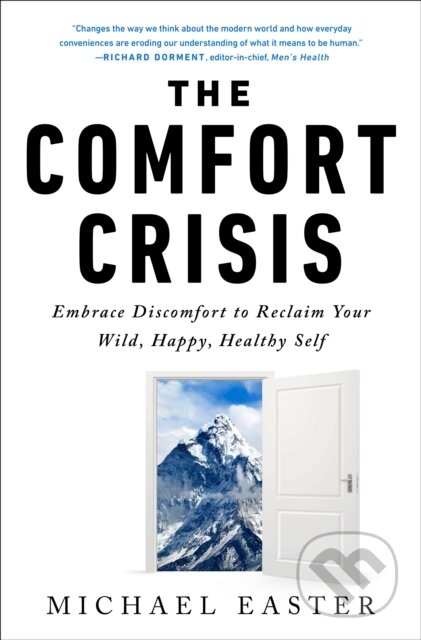 Kniha: The Comfort Crisis (Michael Easter). Rodale Press, 2021 Kniha: The Comfort Crisis (Michael Easter). Rodale Press, 2021