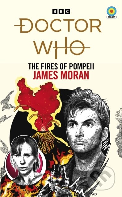 Kniha: Doctor Who: The Fires of Pompeii (Target Collection) (James Moran). BBC Books, 2022 Kniha: Doctor Who: The Fires of Pompeii (Target Collection) (James Moran). BBC Books, 2022