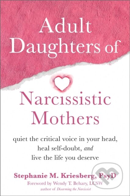 Kniha: Adult Daughters of Narcissistic Mothers (Stephanie M Kriesberg). New Harbinger Publications, 2022 Kniha: Adult Daughters of Narcissistic Mothers (Stephanie M Kriesberg). New Harbinger Publications, 2022