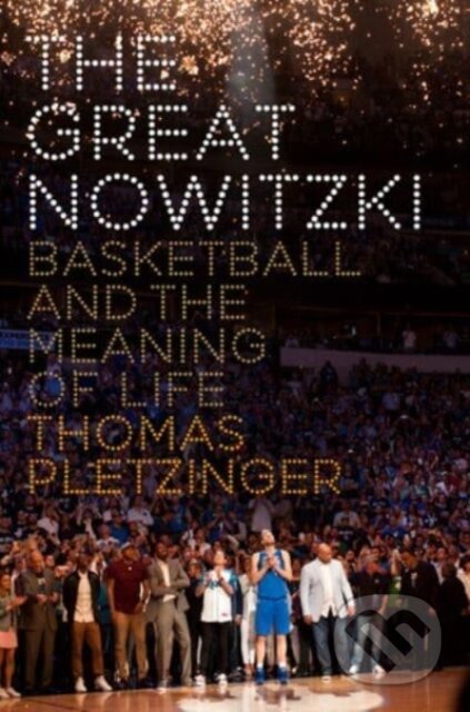 Kniha: The Great Nowitzki (Thomas Pletzinger). WW Norton & Co, 2022 Kniha: The Great Nowitzki (Thomas Pletzinger). WW Norton & Co, 2022