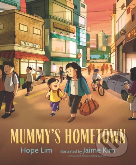 Kniha: Mummy's Hometown (Hope Lim). Walker books, 2022 Kniha: Mummy's Hometown (Hope Lim). Walker books, 2022