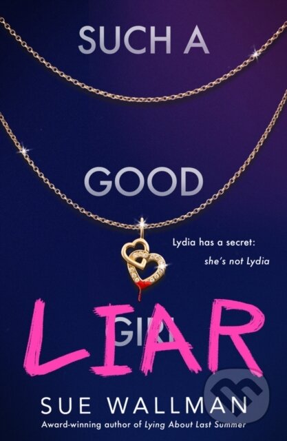 Kniha: Such a Good Liar (Sue Wallman). Scholastic, 2022 Kniha: Such a Good Liar (Sue Wallman). Scholastic, 2022