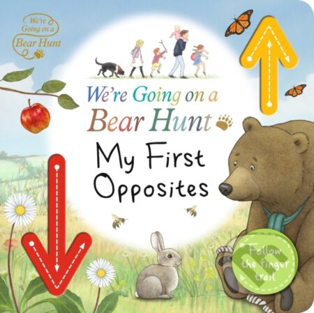 Kniha: We're Going on a Bear Hunt: My First Opposites (Walker Books). Walker books, 2022 Kniha: We're Going on a Bear Hunt: My First Opposites (Walker Books). Walker books, 2022