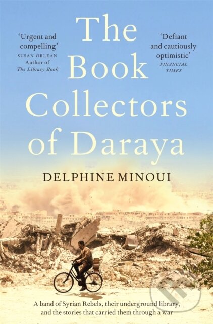 Kniha: The Book Collectors of Daraya (Delphine Minoui). Picador, 2022 Kniha: The Book Collectors of Daraya (Delphine Minoui). Picador, 2022