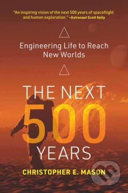 Kniha: The Next 500 Years (Christopher E. Mason). MIT Press, 2022 Kniha: The Next 500 Years (Christopher E. Mason). MIT Press, 2022