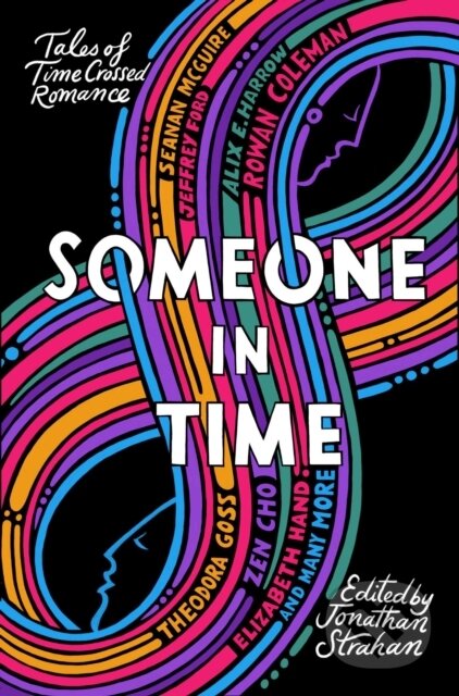 Kniha: Someone in Time (Alix E. Harrow, Elizabeth Hand, Ellen Klages, Jeffrey Ford, Jonathan Strahan, Nina Allan, Rowan Coleman, Sarah Gailey, Theodora Goss a Zen Cho). Solaris, 2022 Kniha: Someone in Time (Alix E. Harrow, Elizabeth Hand, Ellen Klages, Jeffrey Ford, Jonathan Strahan, Nina Allan, Rowan Coleman, Sarah Gailey, Theodora Goss a Zen Cho). Solaris, 2022