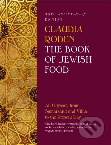 Kniha: The Book of Jewish Food (Claudia Roden). Penguin Books, 2022 Kniha: The Book of Jewish Food (Claudia Roden). Penguin Books, 2022