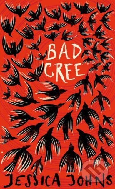 Kniha: Bad Cree (Jessica Johns). Scribe Publications, 2023 Kniha: Bad Cree (Jessica Johns). Scribe Publications, 2023