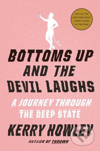 Kniha: Bottoms Up and the Devil Laughs (Kerry Howley). Alfred A. Knopf, 2023 Kniha: Bottoms Up and the Devil Laughs (Kerry Howley). Alfred A. Knopf, 2023