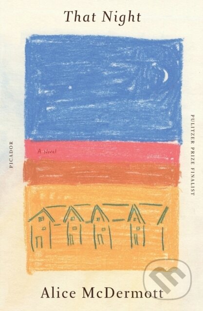 Kniha: That Night (Alice Mcdermott). Picador, 2023 Kniha: That Night (Alice Mcdermott). Picador, 2023