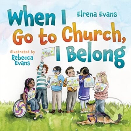 Kniha: When I Go to Church, I Belong (Elrena Evans). , 2023 Kniha: When I Go to Church, I Belong (Elrena Evans). , 2023